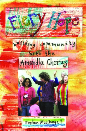 Local author Eveline MacDougall will share stories from her book “Fiery Hope: Building Community with the Amandla Chorus,” as well as stories from the book she is working on now, at the Heath Free Public Library on Saturday, April 5, at 4 p.m.
