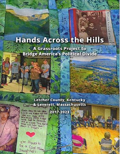 The cover of a new book that chronicles Hands Across the Hills, a seven-year effort that brought together progressives in western Massachusetts and more conservative residents of rural eastern Kentucky, for conversations and sometimes intense dialogues about their political and cultural differences. The cover of a new book that chronicles Hands Across the Hills, a seven-year effort that brought together progressives in western Massachusetts and more conservative residents of rural eastern Kentucky, for conversations and sometimes intense dialogues about their political and cultural differences.