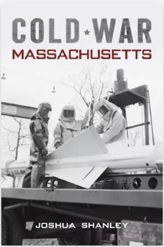 Joshua Shanley’s new book is “Cold War Massachusetts.”