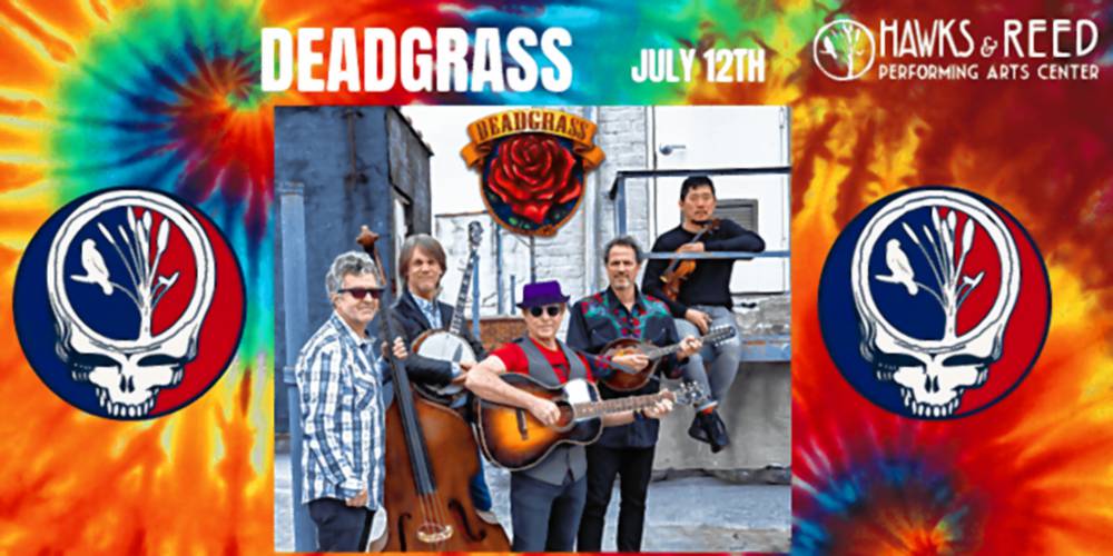 Hawks & Reed Performing Center in Greenfield will be showcasing a performance by Deadgrass, a string band covering the songs of Jerry Garcia and Grateful Dead, on July 12 from 8 to 11:30 p.m.